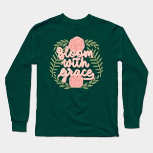 bloom with grace Long Sleeve T-Shirt